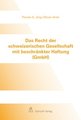 Das Recht der schweizerischen Gesellschaft mit beschrnkter Haftung (GmbH)