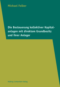 Die Besteuerung kollektiver Kapitalanlagen mit direktem Grundbesitz und ihrer Anleger