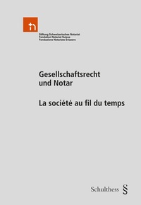 Gesellschaftsrecht und Notar / La socit au fil du temps