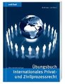 bungsbuch Internationales Privat- und Zivilprozessrecht