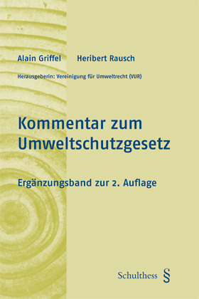 Kommentar zum Umweltschutzgesetz(Griffel, Alain; Rausch, Heribert 