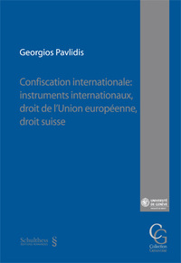 Confiscation internationale: instruments internationaux, droit de l'Union europenne, droit suisse