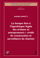 La banque face  l'hypothque lgale des artisans et entrepreneurs - crdit de construction et surveillance du chantier