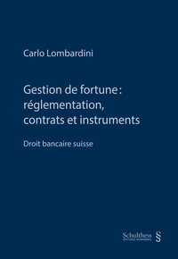 Gestion de fortune : rglementation, contrats et instruments (e-book)