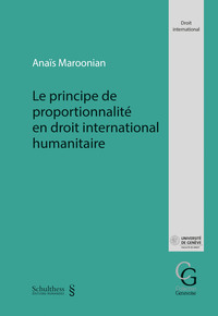 Le principe de proportionnalit en droit international humanitaire